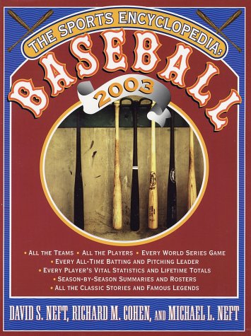 The Sports Encyclopedia: Baseball 2003 (9780312304782) by Neft, David S.; Neft, Michael L.; Cohen, Richard M.