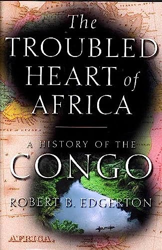 Stock image for The Troubled Heart of Africa: A History of the Congo for sale by Your Online Bookstore