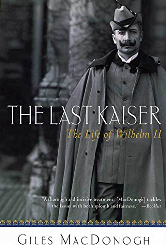 Beispielbild fr The Last Kaiser: The Life of Wilhelm II zum Verkauf von Goodwill San Antonio