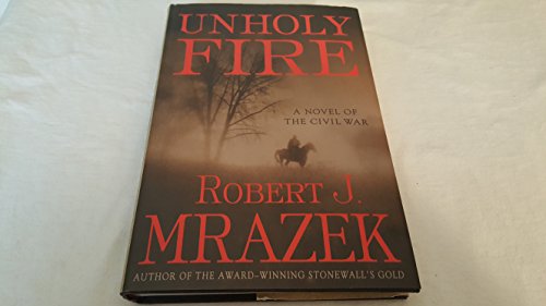 Stock image for Unholy Fire: A Novel of the Civil War for sale by Flash Books