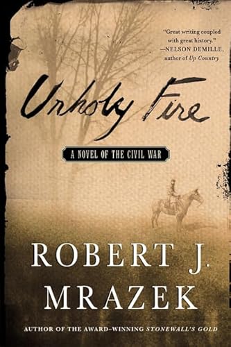 Imagen de archivo de Unholy Fire: A Novel of the Civil War a la venta por SecondSale