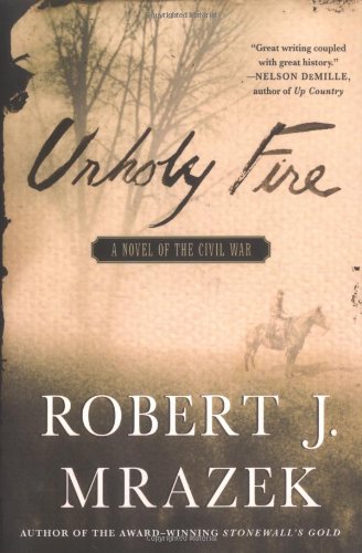 9780312306748: Unholy Fire: A Novel of the Civil War