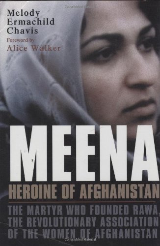 Beispielbild fr Meena, Heroine of Afghanistan: The Martyr Who Founded Rawa, the Revolutionary Association of the Women of Afganistan zum Verkauf von WorldofBooks
