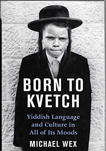 Beispielbild fr Born to Kvetch : Yiddish Language and Culture in All Its Moods zum Verkauf von Vashon Island Books