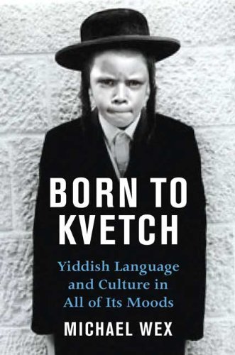 Stock image for Born to Kvetch : Yiddish Language and Culture in All Its Moods for sale by Vashon Island Books