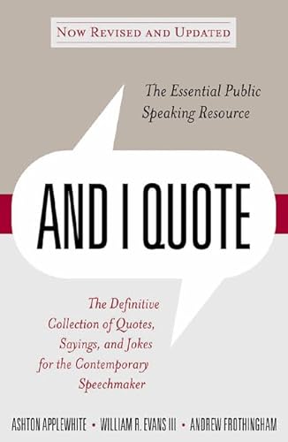 Stock image for And I Quote (Revised Edition): The Definitive Collecton of Quotes, Sayings, and Jokes for the Contemporary Speechmaker for sale by SecondSale