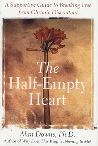9780312307950: The Half-Empty Heart: A Supportive Guide to Breaking Free from Chronic Discontent