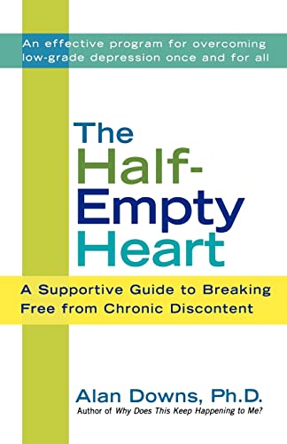 Imagen de archivo de The Half-Empty Heart: A Supportive Guide to Breaking Free from Chronic Discontent: Overcome Low-Grade Depression Once and for All a la venta por More Than Words