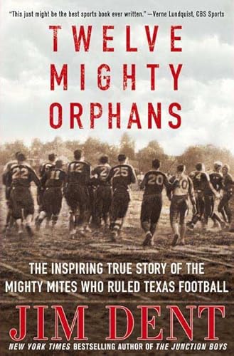 Imagen de archivo de Twelve Mighty Orphans: The Inspiring True Story of the Mighty Mites Who Ruled Texas Football a la venta por ThriftBooks-Atlanta