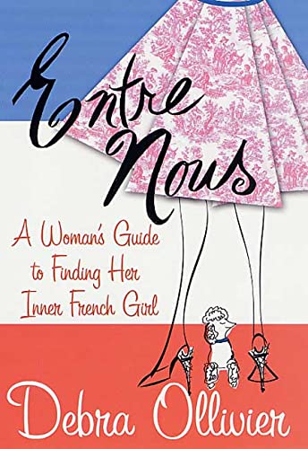 Beispielbild fr Entre Nous: A Woman's Guide to Finding Her Inner French Girl zum Verkauf von Wonder Book