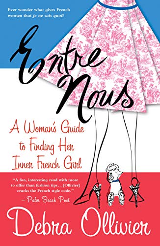 Beispielbild fr Entre Nous: A Woman's Guide to Finding Her Inner French Girl zum Verkauf von Wonder Book