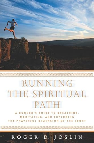 Beispielbild fr Running the Spiritual Path : A Runner's Guide to Breathing, Meditating, and Exploring the Prayerful Dimension of the Sport zum Verkauf von Better World Books