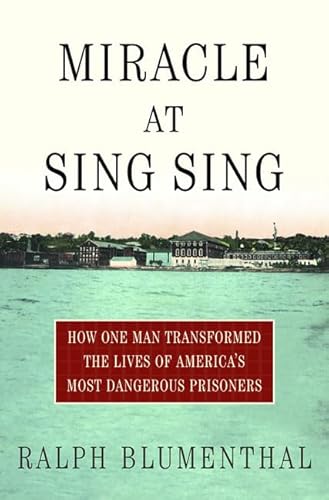 Beispielbild fr Miracle at Sing Sing: How One Man Transformed the Lives of Americas Most Dangerous Prisoners zum Verkauf von Bulk Book Warehouse