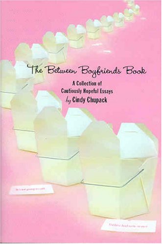 Imagen de archivo de The Between Boyfriends Book: A Collection of Cautiously Hopeful Essays a la venta por SecondSale
