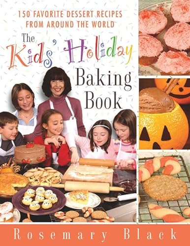 9780312310226: The Kid's Holiday Baking Book: 150 Favorite Dessert Recipes from Around the World
