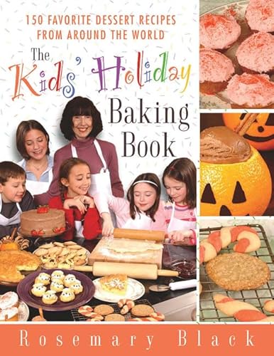 The Kids' Holiday Baking Book: 150 Favorite Dessert Recipes from Around the World