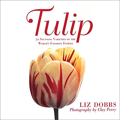 Beispielbild fr Tulip: 70 Stunning Varieties of the World's Favorite Flower zum Verkauf von Wonder Book