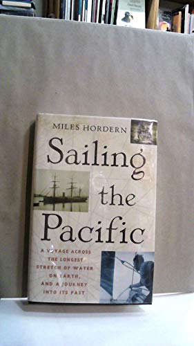 9780312310813: Sailing the Pacific: A Voyage Across the Longest Stretch of Water on Earth, and a Journey into Its Past