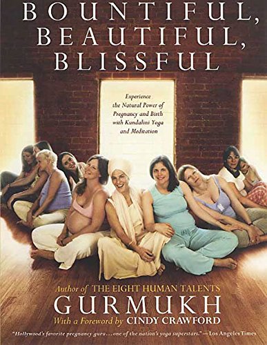 Stock image for Bountiful, Beautiful, Blissful: Experience the Natural Power of Pregnancy and Birth with Kundalini Yoga and Meditation for sale by Zoom Books Company