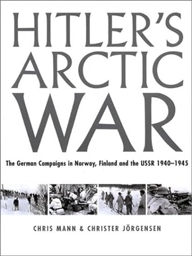 Beispielbild fr Hitler's Arctic War : The German Campaigns in Norway, Finland, and the USSR 1940-1945 zum Verkauf von Better World Books
