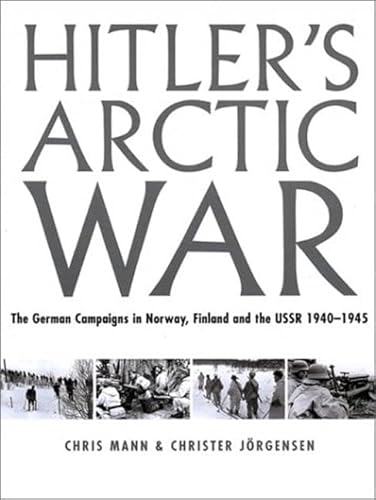 Stock image for Hitler's Arctic War : The German Campaigns in Norway, Finland, and the USSR 1940-1945 for sale by Better World Books