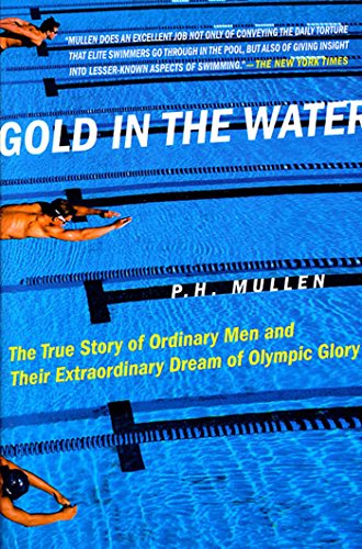 9780312311162: Gold in the Water: The True Story of Ordinary Men and Their Extraordinary Dream of Olympic Glory