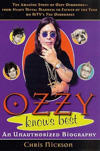 Stock image for Ozzy Knows Best: The Amazing Story of Ozzy Osbourne, from Heavy Metal Madness to Father of the Year on MTV's "The Osbournes" for sale by Wonder Book
