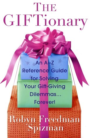 Stock image for The Giftionary: An A-Z Reference Guide for Solving Your Gift-Giving Dilemmas . . . Forever! for sale by Wonder Book