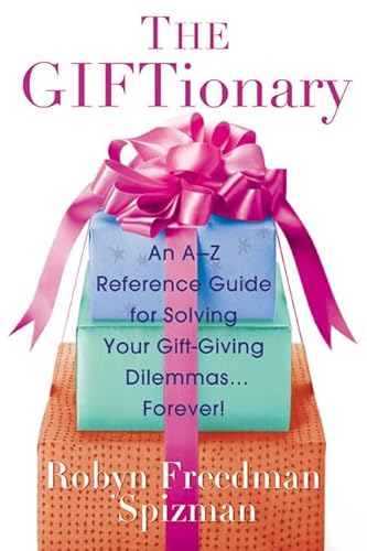 Stock image for The Giftionary: An A-Z Reference Guide for Solving Your Gift-Giving Dilemmas . . . Forever! for sale by SecondSale