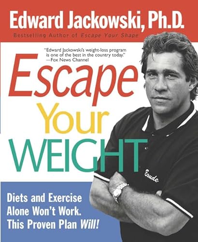 Imagen de archivo de Escape Your Weight: Diets and Exercise Alone Won't Work, This Proven Plan Will! a la venta por ThriftBooks-Atlanta