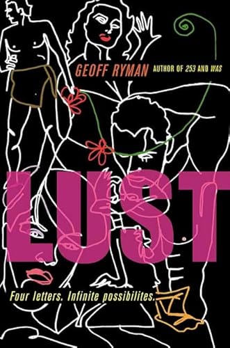 Lust: Four Letters. Infinite Possibilities. (9780312312114) by Ryman, Geoff