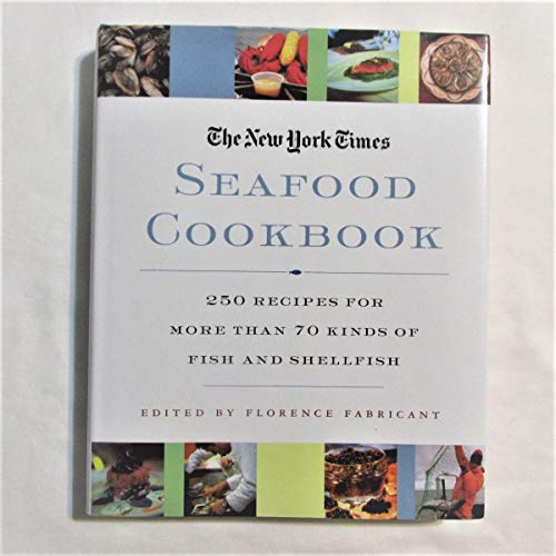 9780312312312: The New York Times Seafood Cookbook: 250 Recipes for More Than 70 Kinds of Fish and Shellfish