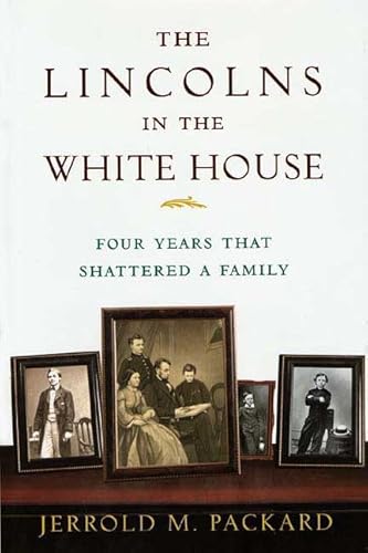 Imagen de archivo de The Lincolns in the White House : Four Years That Shattered a Family a la venta por Better World Books