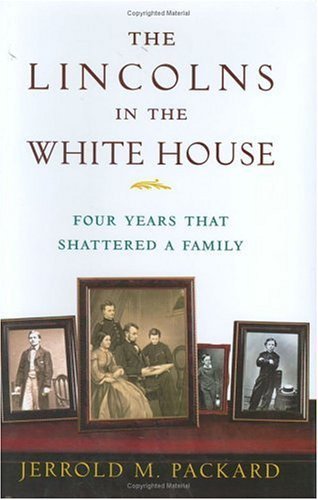 9780312313029: The Lincolns in the White House: Four Years That Shattered a Family