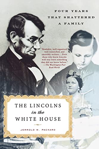 Imagen de archivo de The Lincolns in the White House : Four Years That Shattered a Family a la venta por Better World Books