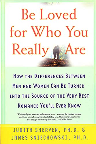 Beispielbild fr Be Loved for Who You Really Are : How the Differences Between Men and Women Can Be Turned into the Source of the Very Best Romance You'll Ever Know zum Verkauf von Better World Books