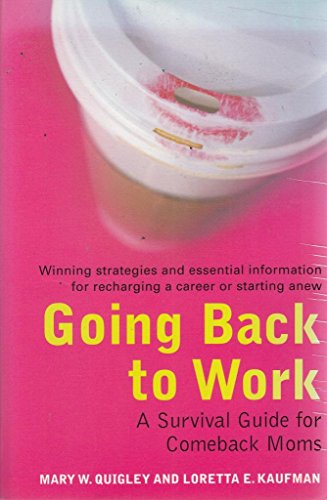 Beispielbild fr Going Back to Work: A Survival Guide for Comeback Moms zum Verkauf von ThriftBooks-Atlanta