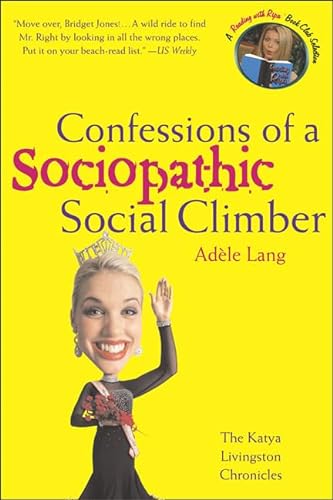 9780312313616: Confessions of a Sociopathic Social Climber: The Katya Livingston Chronicles