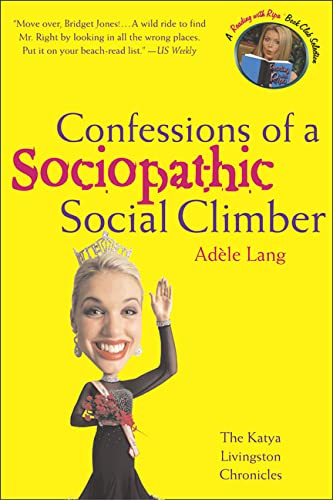 Stock image for Confessions of a Sociopathic Social Climber : The Katya Livingston Chronicles for sale by Marko Roy