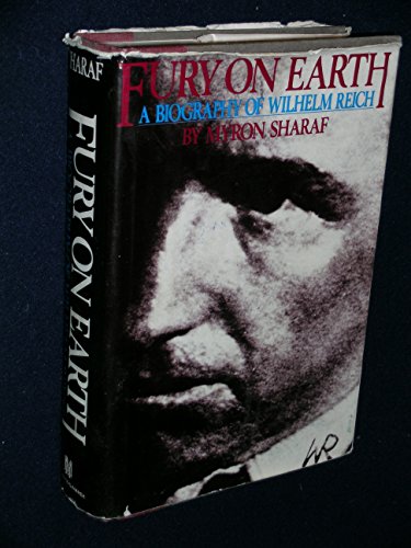 9780312313708: Fury on Earth: A Biography of Wilhelm Reich