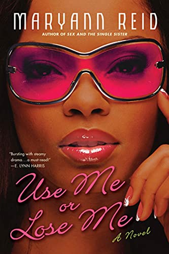 Stock image for Use Me or Lose Me : A Novel of Love, Sex, and Drama for sale by Better World Books