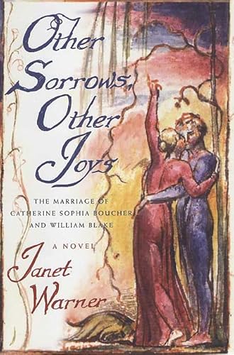 Other Sorrows, Other Joys: The Marriage of Catherine Sophia Boucher and William Blake - A Novel