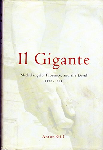 Stock image for Il Gigante: Michelangelo, Florence, and the David 1492--1504 for sale by Wonder Book