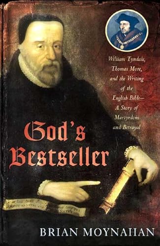 God's Bestseller: William Tyndale, Thomas More, and the Writing of the English Bible - A Story of...