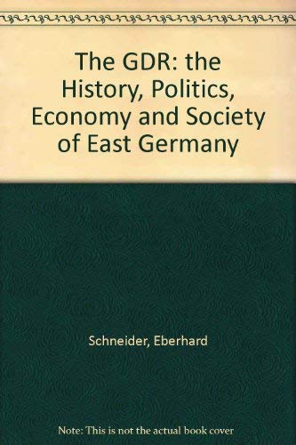 Stock image for The G.D.R.: The History, Politics, Economy and Society of East Germany for sale by Ergodebooks