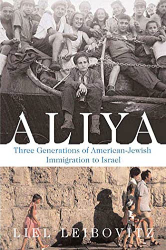 Aliya: Three Generations of American-Jewish Immigration to Israel (9780312315160) by Leibovitz, Liel