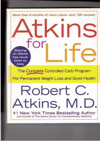 Beispielbild fr Atkins for Life: The Complete Controlled Carb Program for Permanent Weight Loss and Good Health zum Verkauf von SecondSale