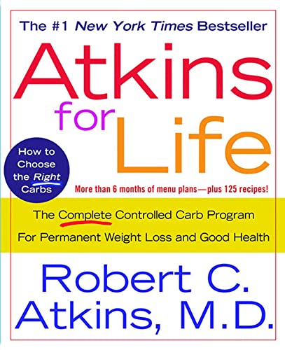 Stock image for Atkins for Life: The Complete Controlled Carb Program for Permanent Weight Loss and Good Health for sale by Gulf Coast Books