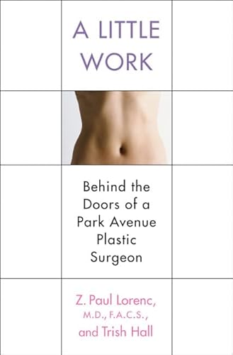 Imagen de archivo de A Little Work: Behind the Doors of a Park Avenue Plastic Surgeon a la venta por ThriftBooks-Dallas