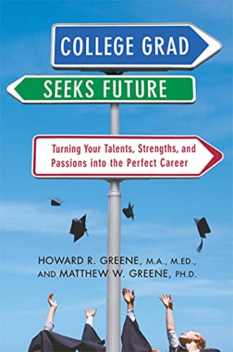 Beispielbild fr College Grad Seeks Future : Turning Your Talents, Strengths, and Passions into the Perfect Career zum Verkauf von Better World Books